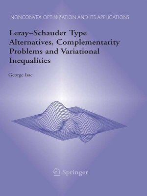 cover image of Leray–Schauder Type Alternatives, Complementarity Problems and Variational Inequalities